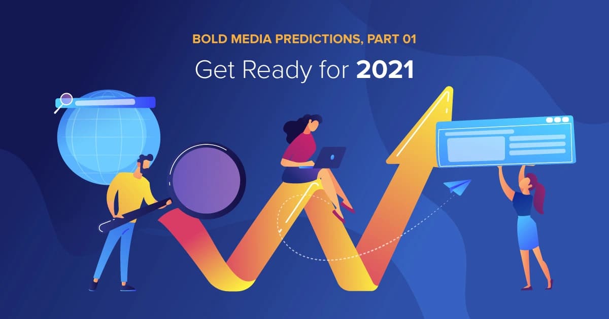 Bold Media Predictions 2021 Part 1