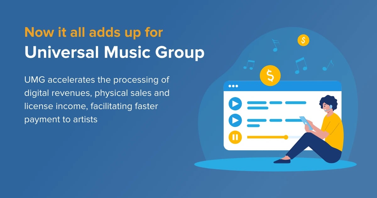 Case Study:   UMG accelerates the processing of digital revenues, physical sales and license income, facilitating faster payment to artists.