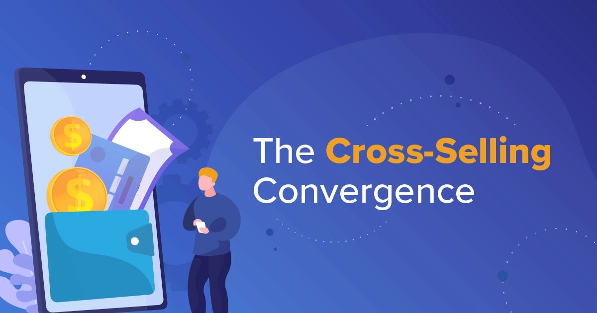 Infographic:  The Cross Selling Convergence